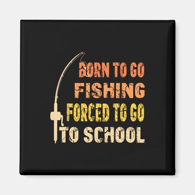 Íman Born To Go Fishing Funny Fisherman Clothes  (Frente)