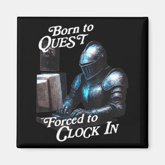Íman Born To Quest Forced To Clock In Funny Office Fant (Frente)