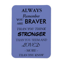 Braver Loved Quote Magnet
