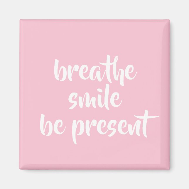 Íman Breathe Smile Be Present Pink Afirmation Cote (Frente)