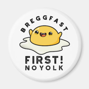 Íman Breggfast First No Yolny Funny Egg Pun