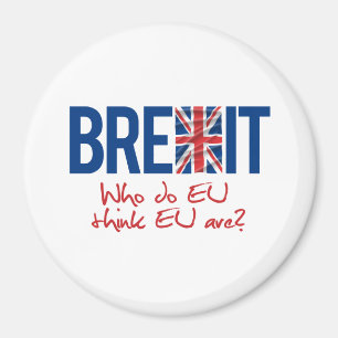 Íman BREXIT - Quem fazem a UE pense que a UE é - -