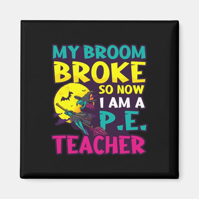Íman Broom Broke Tornou-Se Professora Design Halloween  (Frente)