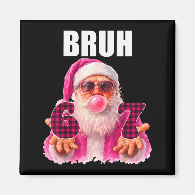 Íman Bruh 67 Papai Noel Chiclete Six Seven Meme Natal  (Frente)