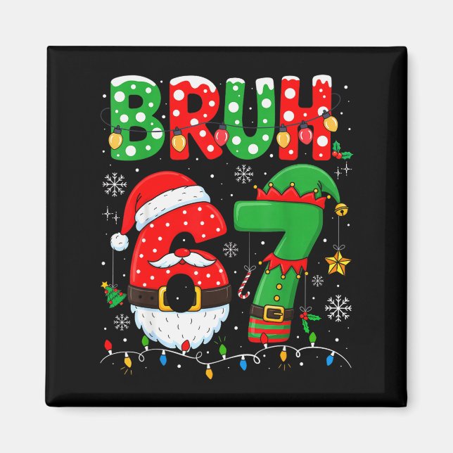 Íman Bruh 67 Seis Sete 6 7 Meme Natal Engraçado Menino  (Frente)