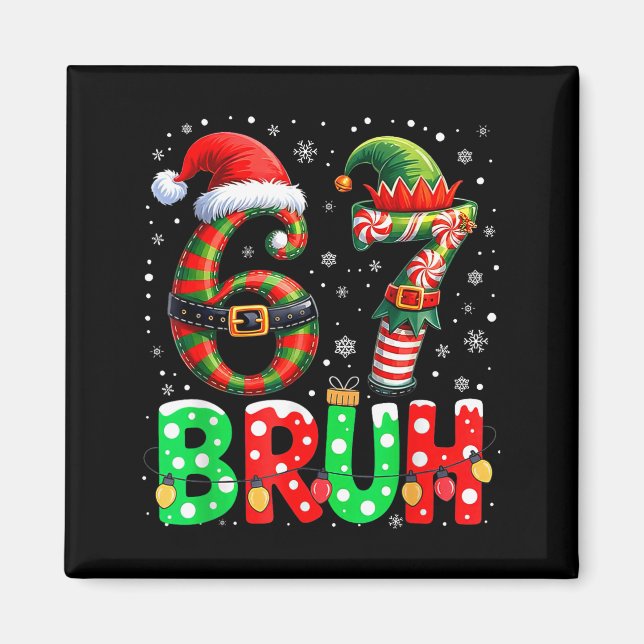 Íman Bruh 67 Six Seven 6 7 Meme Christmas Funny Boy Gir (Frente)