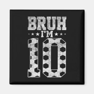 Íman Bruh Aniversário de 10 anos Futebol Bruh Eu Sou um