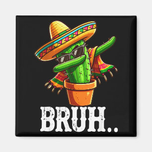 Íman Bruh Dabbing Cacto Mexicano Cinco De Mayo Cacto B