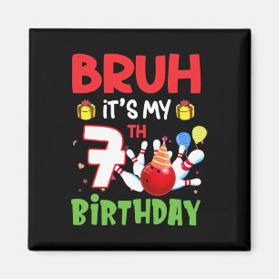 Íman Bruh É a minha Boliche de aniversário de 7 7 anos