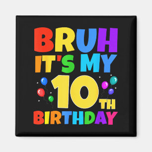 Íman Bruh É Meu Aniversário De 10 Anos Engraçado Festa 