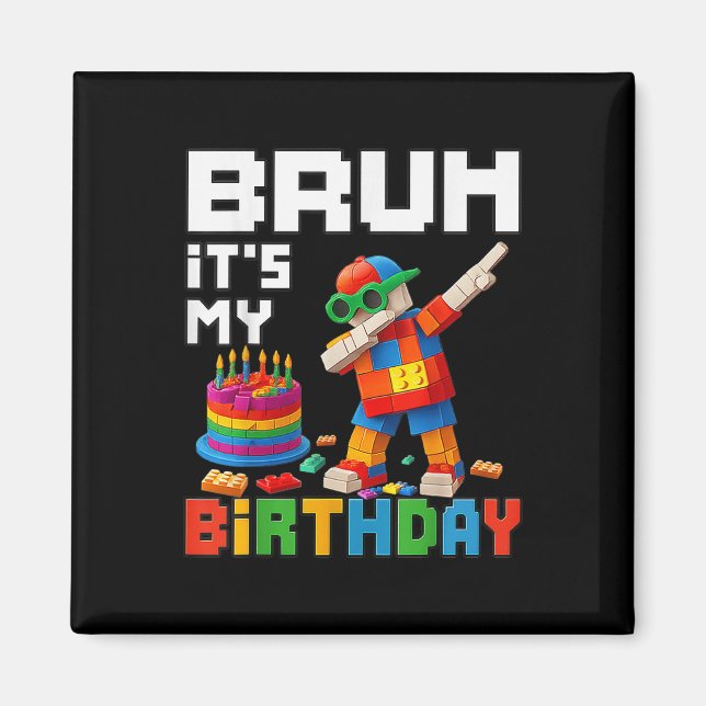 Íman Bruh É O Meu Aniversário Mestre Construtor Bick Me (Frente)