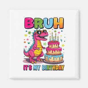Íman Bruh É O Meu Dinossauro Bruh Aniversário Engraçado