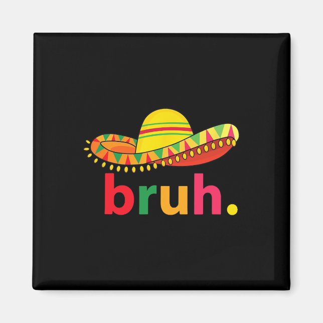 Íman Bruh Funny Cinco De Mayo Mexicano Fiesta (Frente)