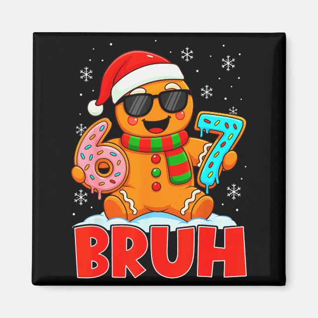 Íman Bruh Gingerbread Six Seven 67 Sorvete Drip Chris (Frente)
