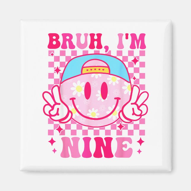 Íman Bruh I'm Nine 9 9th Birthday Girls Groovy 9 Years  (Frente)