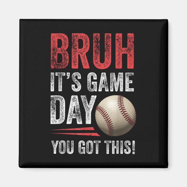 Íman Bruh It's Game Day You got this - Baseball Fans &a (Frente)