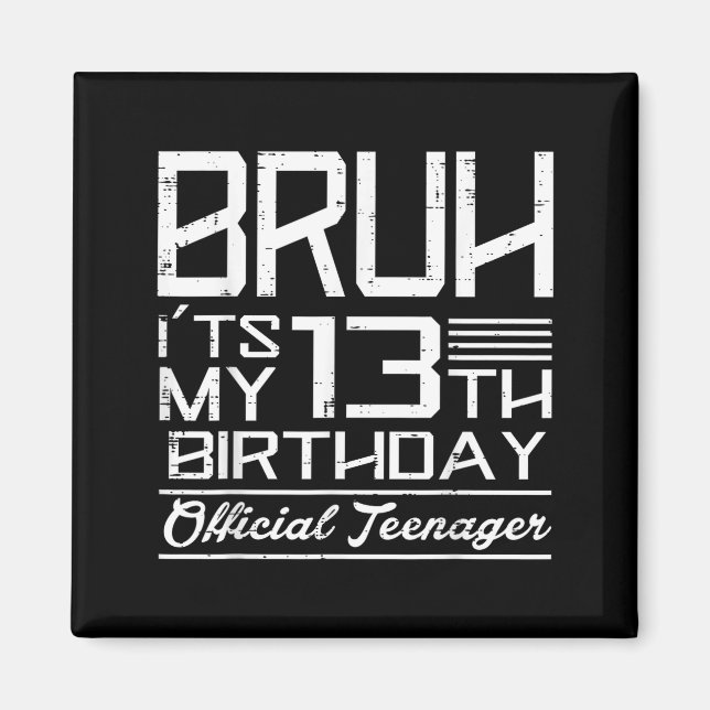 Íman Bruh Its My 13th Birthday Teenager Boys Girls Teen (Frente)