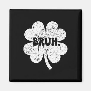 Íman Bruh Meme Bro Shamrock Engraçado Dias de São Patrí