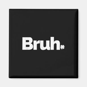 Íman Bruh Meme Funny Dizendo Irmão Retro St Patricks D