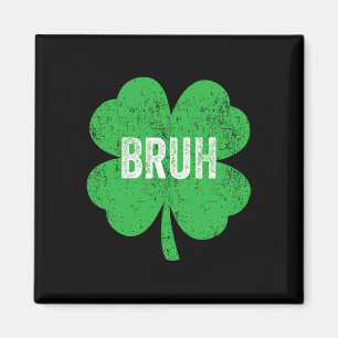 Íman Bruh Meme Shamrock Engraçado Dia de São Patrício T
