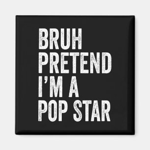 Íman Bruh Pretende que eu sou um Pop de Estrela Corresp