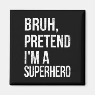 Íman Bruh Pretende que sou um super-herói Halloween Fác