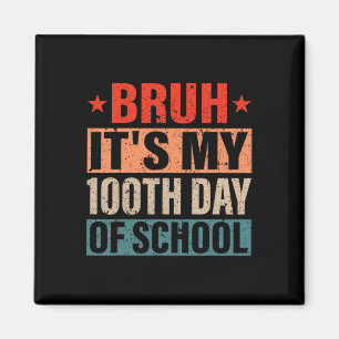 Íman Bruh São Meus 100 Dias De Escola 100º Dia De Escol