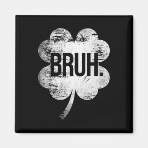 Íman Bruh Shamrock Engraçado Homens Dias de São Patríci