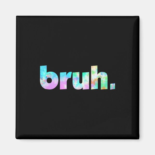 Íman Bruh Tie Dye Brah Irmão Saudando Slang Engraçado (Frente)
