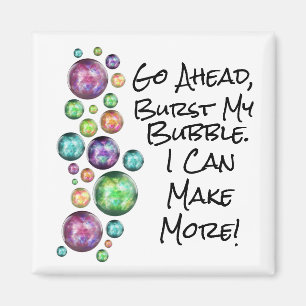 Íman Burst My Bubble Inspirational Cote