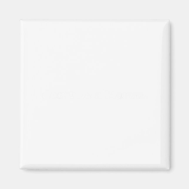 Íman Burt's Shirts_don't Be A Karen Shirtdon't Be A Kar (Frente)