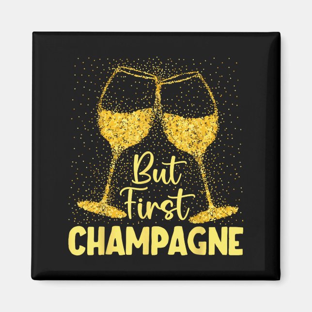Íman But First Champagne Funny New Year Holiday-season  (Frente)