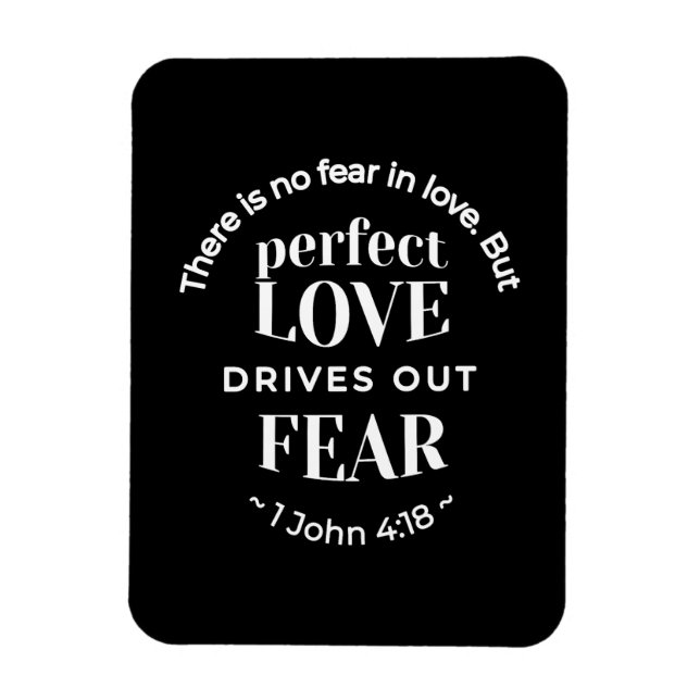 Íman BW 'Perfect Love Drives Out Fear' - 1 John 4:18 (Vertical)