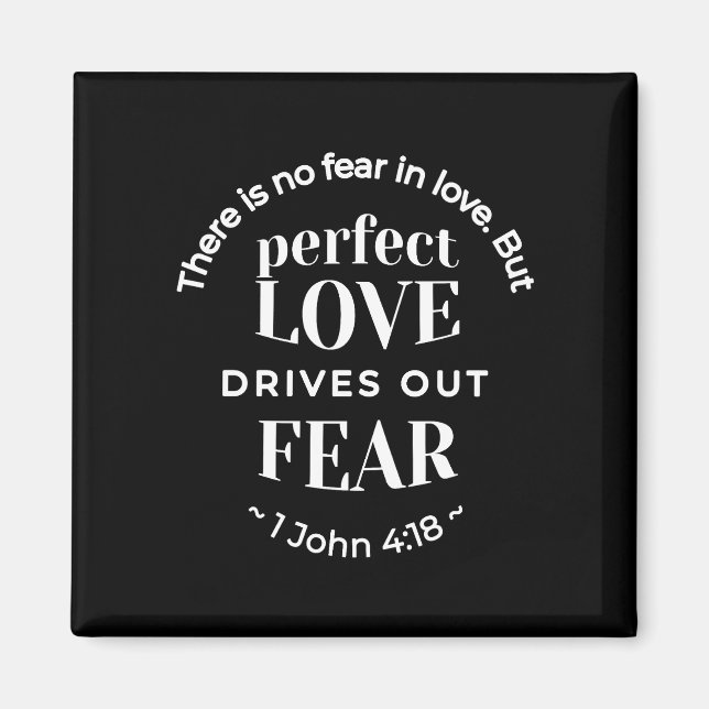 Íman BW 'Perfect Love Drives Out Fear' - 1 John 4:18 (Frente)