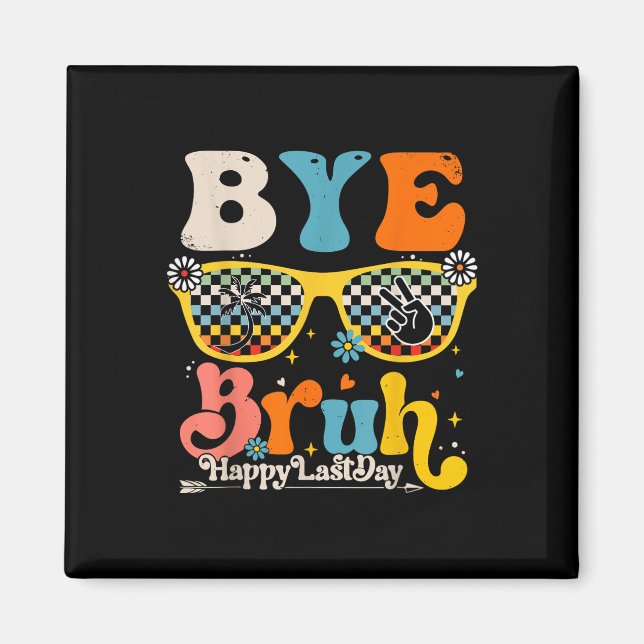 Íman Bye Bruh Happy No Último Dia De Professores (Frente)