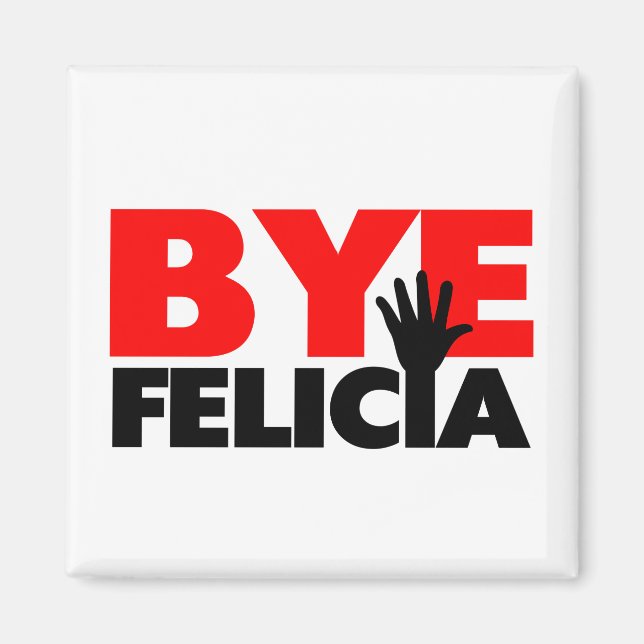 Íman Bye Felicia Hand Wave (Frente)