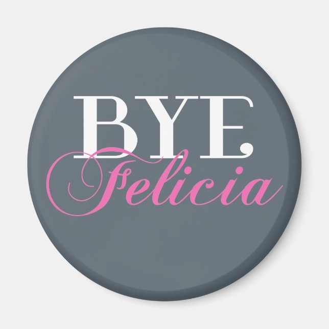 Íman BYE Felicia Sassy Slang Humor (Frente)
