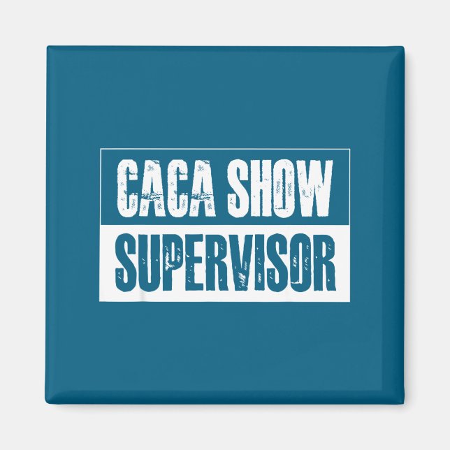 Íman Caca Show Supervisor Funny Quotes Funny Sayings Hu (Frente)
