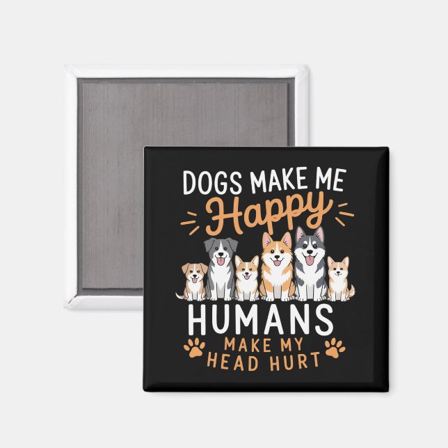 Íman Cães Me Fazem Feliz Amante De Cães Dono De Cães Mã (Front/Back)
