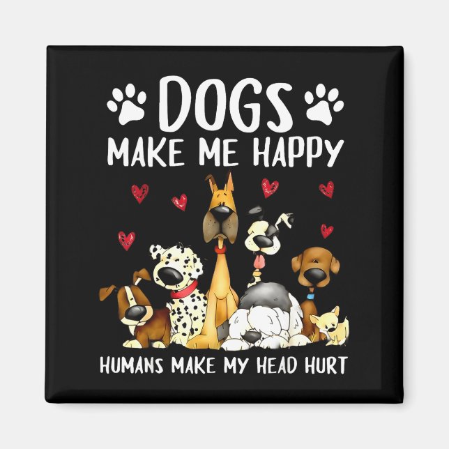Íman Cães Me Fazem Feliz Humanos Me Fazem Doer a Cabeça (Frente)