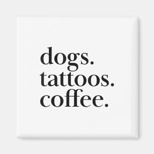 Íman Cães, Tatuagens, Texto Simples Do Café Declaração 