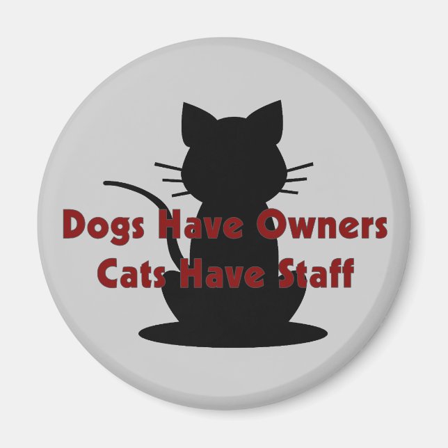 Íman Cães Têm Proprietários... Gatos Têm Funcionarios (Frente)