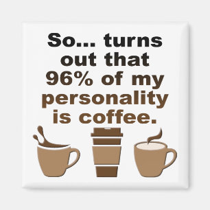 Íman Café É Imã de geladeira Engraçado Pela Persona