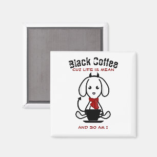 Íman Café Negro A vida é um Cachorro Médio