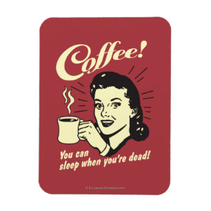 Íman Café: Você puder dormir quando morto