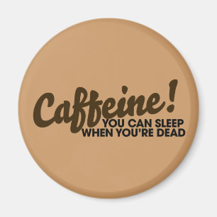 Íman Cafeína Você pode dormir quando estiver morto