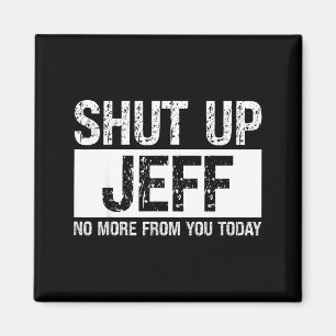 Íman Cale-se Jeff Não Mais De Você Hoje Nome Divertido 