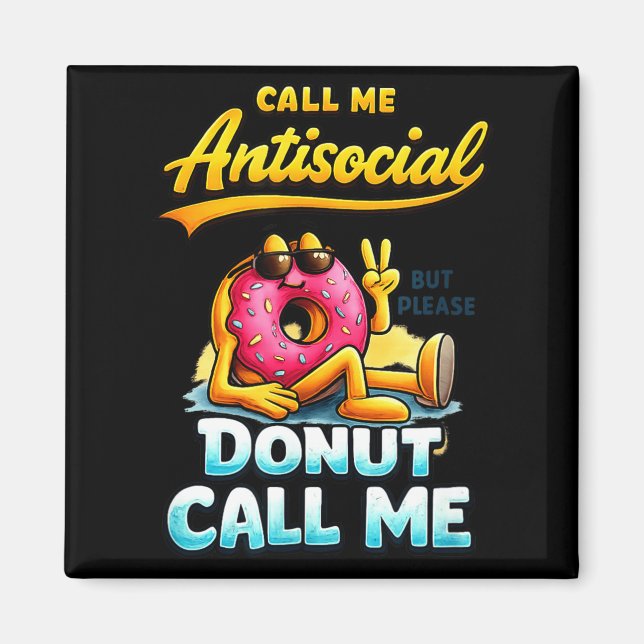 Íman Call Me Antisocial Donut Pun Funny Introvert Quote (Frente)