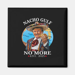 Íman Camisa engraçada de Trump Nacho Gulf Não Mais Trum