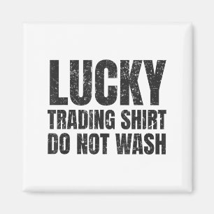 Íman Camisa Lucky Trading Camisa engraçada Presente par